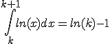 \Bigint_{k}^{k+1} ln(x)dx=ln(k)-1